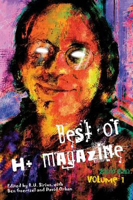 Best of H+ Magazine, Vol.1: 2008-2010 by Goertzel, Ben