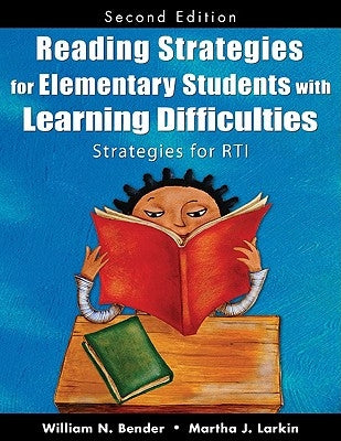 Reading Strategies for Elementary Students with Learning Difficulties: Strategies for RTI by Bender, William N.