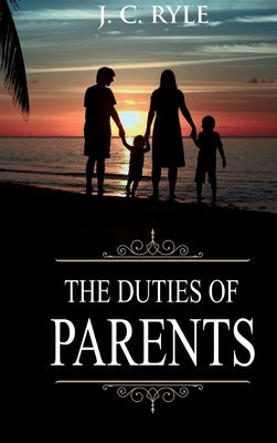 Duties of Parents: Annotated by Ryle, J. C.