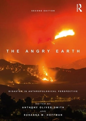 The Angry Earth: Disaster in Anthropological Perspective by Oliver-Smith, Anthony