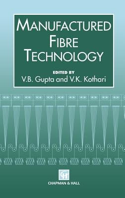 Manufactured Fibre Technology by Gupta, V. B.
