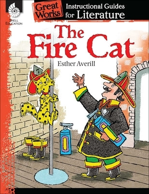 The Fire Cat: An Instructional Guide for Literature by Housel, Debra J.