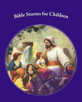 Bible Stories for Children by Wilkes, Brian