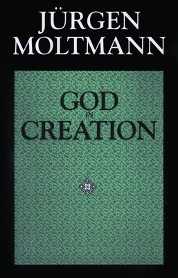 God in Creation by Moltmann, JÃ¼rgen