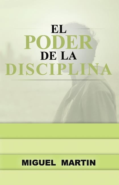 El Poder De La Disciplina by Martin, Miguel Eliseo