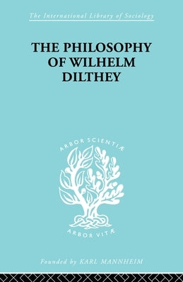 Philosophy of Wilhelm Dilthey by Hodges, H. a.