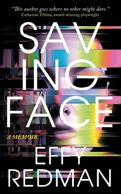 Saving Face: A Memoir by Redman, Effy