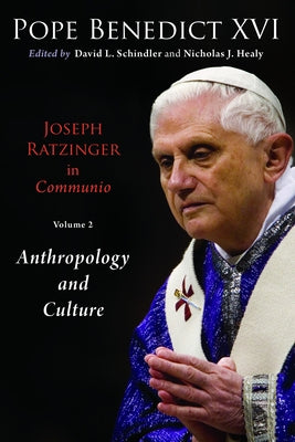 Joseph Ratzinger in Communio, Volume 2: Christology and Anthropology by Benedict XVI, Pope