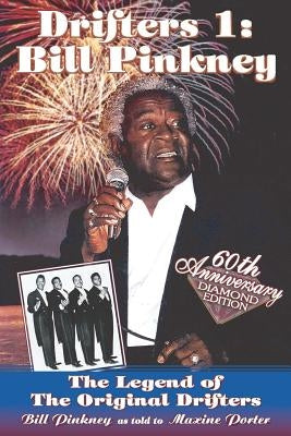 Drifters 1: Bill Pinkney - 60th Anniversary Diamond Edition: The Legend of The Original Drifters by Porter, Maxine