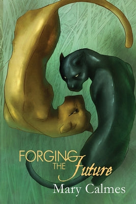 Forging the Future: Volume 5 by Calmes, Mary