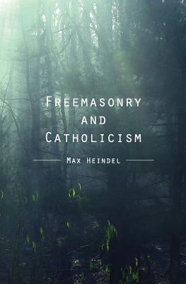 Freemasonry and Catholicism by Heindel, Max
