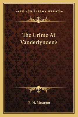 The Crime At Vanderlynden's by Mottram, R. H.