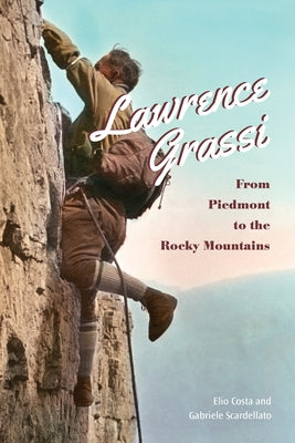 Lawrence Grassi: From Piedmont to the Rocky Mountains by Costa, Elio