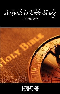 A Guide to Bible Study by McGarvey, J. W.