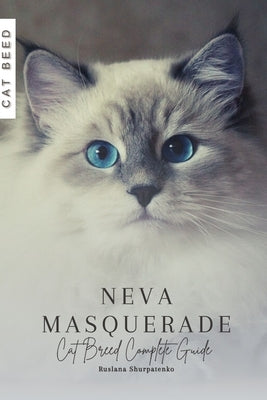 Neva Masquerade: Cat Breed Complete Guide by Shurpatenko, Ruslana