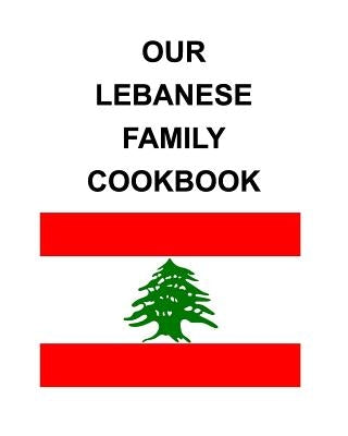 Our Lebanese Family Cookbook by Hix, Ryan C.