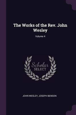The Works of the Rev. John Wesley; Volume 4 by Wesley, John