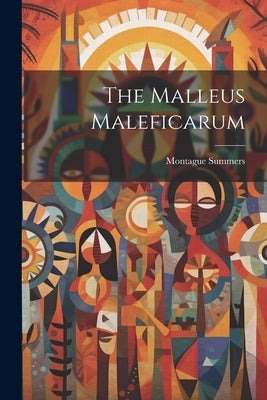 The Malleus Maleficarum by Summers, Montague