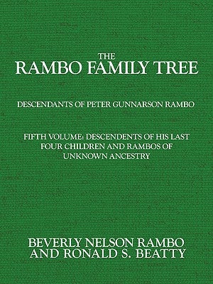 Rambo Family Tree, Volume 5: descendents of his last four children and Rambos of unknown ancestry by Beatty, Ronald S.