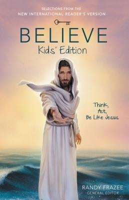Believe Kids' Edition, Paperback: Think, Act, Be Like Jesus by Frazee, Randy