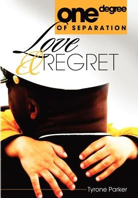 One Degree of Separation: Love and regret by Parker, Tyrone