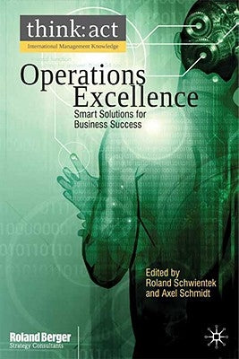 Operations Excellence: Smart Solutions for Business Success by Schwientek, R.