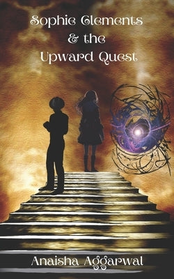 Sophie Clements & the Upward Quest by Aggarwal, Anaisha