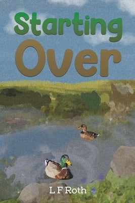 Starting Over by Roth, L. F.