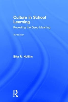 Culture in School Learning: Revealing the Deep Meaning by Hollins, Etta R.