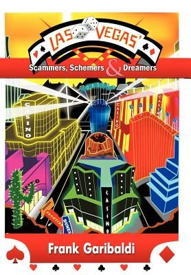 Las Vegas' Scammers, Schemers, and Dreamers by Garibaldi, Frank