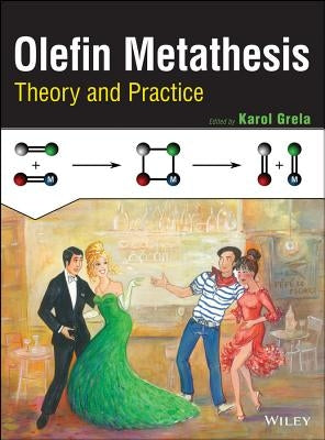 Olefin Metathesis: Theory and Practice by Grela, Karol