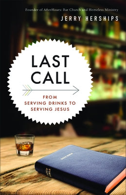 Last Call: From Serving Drinks to Serving Jesus by Herships, Jerry