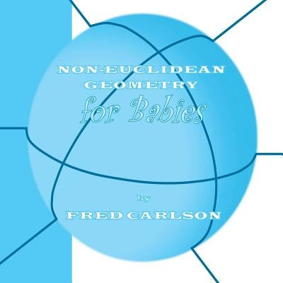 Non-Euclidean Geometry for Babies by Carlson, Fred