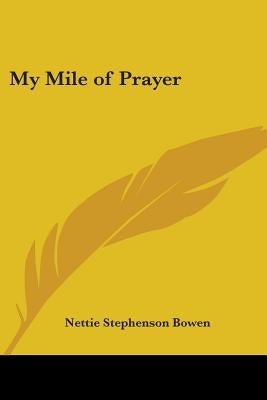 My Mile of Prayer by Bowen, Nettie Stephenson