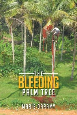 The Bleeding Palm Tree by Daramy, Marie