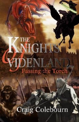 The Knights of Videnland: Passing the Torch by Colebourn, Craig