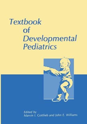 Textbook of Developmental Pediatrics by Gottlieb, Marvin I.