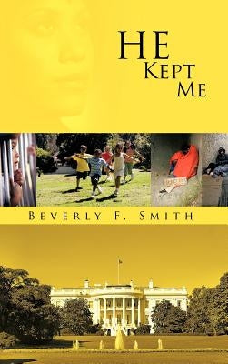 He Kept Me by Smith, Beverly F.