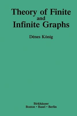 Theory of Finite and Infinite Graphs by KÃ¶nig, Denes