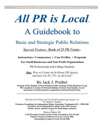 All PR Is Local: guidebook for businesses, non-profits, students by Prather, Jack J.