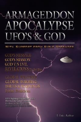 Armageddon Apocalypse UFO's & GOD by Eric, I.