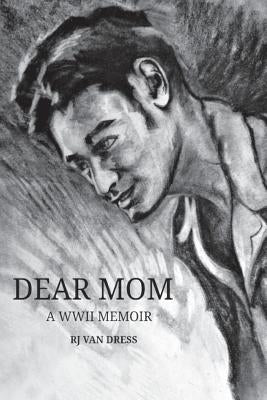 Dear Mom: A WWII Memoir by Pope, Stephanie