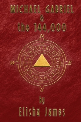 Michael Gabriel & the 144,000 by James, Elisha