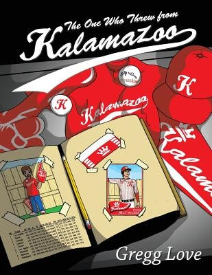 The One Who Threw from Kalamazoo: The 1st Inning by Galliera, Jennifer