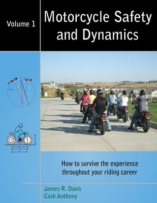 Motorcycle Safety and Dynamics - Vol 1 - B&W by James R Davis