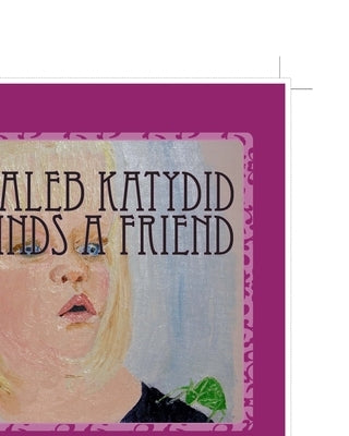 Kaleb Katydid Finds a Friend: Shan Gillard by Gillard, Shan Curtis