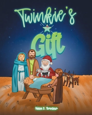 Twinkie's Gift by Brodeur, Helen S.