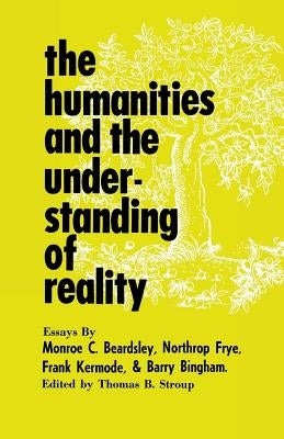 The Humanities and the Understanding of Reality by Stroup, Thomas B.