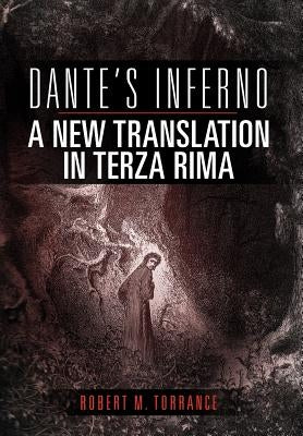 Dante's Inferno, A New Translation in Terza Rima by Torrance, Robert M.