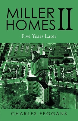 Miller Homes II: Five Years Later by Feggans, Charles